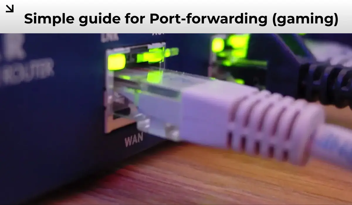 Simple guide for Port-forwarding (gaming)