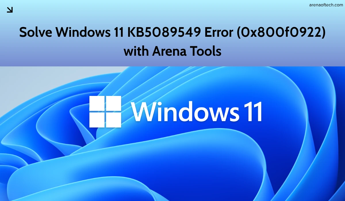 Solve Windows 11 KB5089549 Error (0x800f0922) with Arena Tools